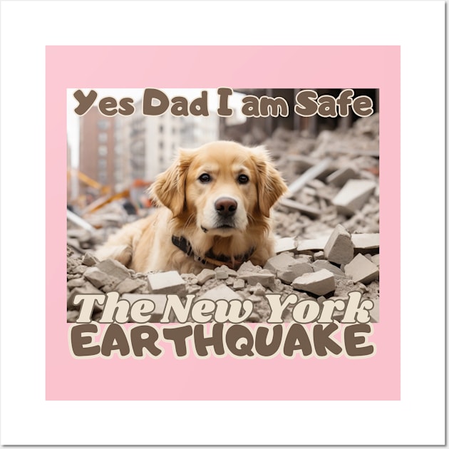 I Survived the New York City Earthquake, "Yes Dad, I am safe": Golden Retriever's message,  Ideal Gift, Wall Art by benzshope